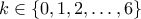 k \in \{0,1,2,\ldots,6\}