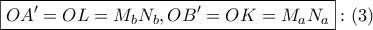 \boxed{OA' = OL = {M_b}{N_b},OB' = OK = {M_a}{N_a}}:\left( 3 \right)