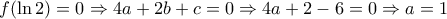 f(\ln 2)=0\Rightarrow 4a+2b+c=0\Rightarrow 4a+2-6=0\Rightarrow a=1 f(\ln 2)=0\Rightarrow 4a+2b+c=0\Rightarrow 4a+2-6=0\Rightarrow a=1