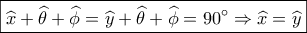 \boxed{\widehat x + \widehat \theta  + \widehat \phi  = \widehat y + \widehat \theta  + \widehat \phi  = 90^\circ  \Rightarrow \widehat x = \widehat y}