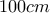 100 cm