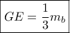 \boxed{GE = \frac{1}{3}{m_b}}