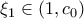 \displaystyle{\xi _1  \in (1,c_0 )}