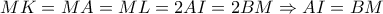  MK=MA=ML=2AI=2BM \Rightarrow AI=BM