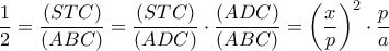 \dfrac {1}{2}  = \dfrac {(STC)} {(ABC)} = \dfrac {(STC)} {(ADC)} \cdot \dfrac {(ADC)} {(ABC)} = \left ( \dfrac {x} {p} \right )^ 2 \cdot \dfrac {p}{a} 
