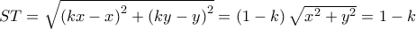 ST=\sqrt{{(kx-x)}^2+{(ky-y)}^2}=\left(1-k\right)\sqrt{x^2+y^2}=1-k