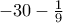 -30-\frac{1}{9} -30-\frac{1}{9}