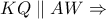 KQ\parallel AW\Rightarrow