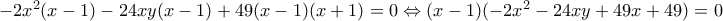 -2x^{2}(x-1)-24xy(x-1)+49(x-1)(x+1)=0\Leftrightarrow (x-1)(-2x^2 -24xy+49x+49)=0