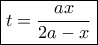 \boxed{t = \frac{{ax}}{{2a - x}}}