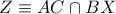 Z\equiv AC\cap BX