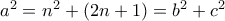 a^2 = n^2+(2n+1)= b^2+c^2