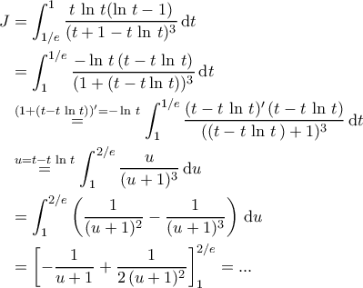 \begin{aligned} J&=\int_{1/e}^1 \dfrac{t\,\ln\,t(\ln\,t-1)}{(t+1-t\,\ln\,t)^3}\,\mathrm{d}t\\&=\int_{1}^{1/e}\dfrac{-\ln\,t\,(t-t\,\ln\,t)}{(1+(t-t\ln\,t))^3}\,\mathrm{d}t\\&\stackrel{(1+(t-t\,\ln\,t))'=-\ln\,t}{=}\int_{1}^{1/e}\dfrac{(t-t\,\ln\,t)'\,(t-t\,\ln\,t)}{((t-t\,\ln\,t\,)+1)^3}\,\mathrm{d}t\\&\stackrel{u=t-t\,\ln\,t}{=}\int_{1}^{2/e}\dfrac{u}{(u+1)^3}\,\mathrm{d}u\\&=\int_{1}^{2/e}\left(\dfrac{1}{(u+1)^2}-\dfrac{1}{(u+1)^3}\right)\,\mathrm{d}u\\&=\left[-\dfrac{1}{u+1}+\dfrac{1}{2\,(u+1)^2}\right]_{1}^{2/e}=...\end{aligned}
