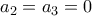 a_{2}=a_{3}=0