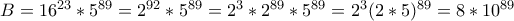 B=16^{23}*5^{89}=2^{92}*5^{89}= 2^3*2^{89}*5^{89}=2^3(2*5)^{89}=8*10^{89}