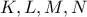 K , L , M , N 