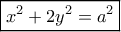\boxed{{x^2} + 2{y^2} = {a^2}}