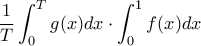 \displaystyle \frac{1}{T} \int_0^T g(x) dx \cdot \int_0^1 f(x) dx \displaystyle \frac{1}{T} \int_0^T g(x) dx \cdot \int_0^1 f(x) dx