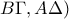 B\Gamma ,A\Delta )