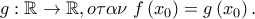 g:\mathbb{R} \to \mathbb{R},o\tau \alpha \nu \;f\left( {x_0 } \right) = g\left( {x_0 } \right).