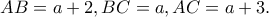 AB=a+2, BC=a, AC=a+3.