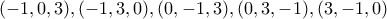 (-1,0,3) , (-1,3,0) , (0,-1,3) , (0,3,-1) , (3,-1,0)