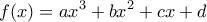 \displaystyle f(x)=ax^{3}+bx^{2}+cx+d