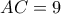 AC = 9