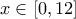 \displaystyle{x\in [0,12]}