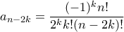 a_{n-2k}=\dfrac{(-1)^kn!}{2^kk!(n-2k)!}