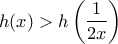 h(x) > h\left(\dfrac{1}{2x}\right)