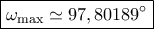 \boxed{\omega_{\rm max}\simeq 97,80189^\circ}