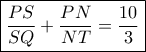\boxed{\frac{{PS}}{{SQ}} + \frac{{PN}}{{NT}} = \frac{{10}}{3}} \boxed{\frac{{PS}}{{SQ}} + \frac{{PN}}{{NT}} = \frac{{10}}{3}}