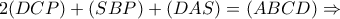 2(DCP)+(SBP)+(DAS)=(ABCD)\Rightarrow