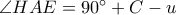 \angle HAE=90^\circ+C-u