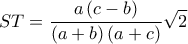  \displaystyle ST = \frac{{a\left( {c - b} \right)}}{{\left( {a + b} \right)\left( {a + c} \right)}}\sqrt 2 
