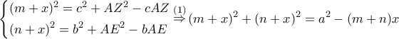 \displaystyle \left\{ \begin{gathered} 
  {(m + x)^2} = {c^2} + A{Z^2} - cAZ \hfill \\ 
  {(n + x)^2} = {b^2} + A{E^2} - bAE \hfill \\  
\end{gathered}  \right.\mathop  \Rightarrow \limits^{(1)} {(m + x)^2} + {(n + x)^2} = {a^2} - (m + n)x