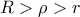 R>\rho>r