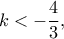 k<-\dfrac{4}{3},