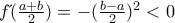 f\acute{}(\frac{a+b}{2})=-(\frac{b-a}{2})^2<0