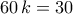 60\,k=30