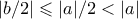|b/2| \leqslant |a|/2 < |a| |b/2| \leqslant |a|/2 < |a|
