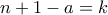 n+1-a=k
