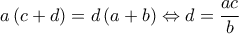  \displaystyle a\left( {c + d} \right) = d\left( {a + b} \right) \Leftrightarrow d = \frac{{ac}}{b}
