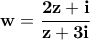 \displaystyle{\bf w=\frac{2z+i}{z+3i}}