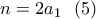 n=2a_1 \ \ (5)