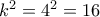 {k^2} = {4^2} = 16