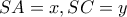 \displaystyle{SA = x,SC = y}