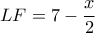 LF = 7 - \dfrac{x}{2}