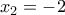 x_2=-2